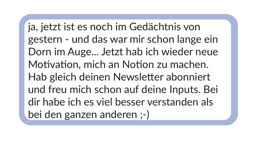 So wirkt digitale Organisation mit Notion-Vorlagen: Kundenfeedback & Erfahrungsberichte von Solo-Selbstständigen, die mit Beatrix Beer endlich Struktur gefunden haben.